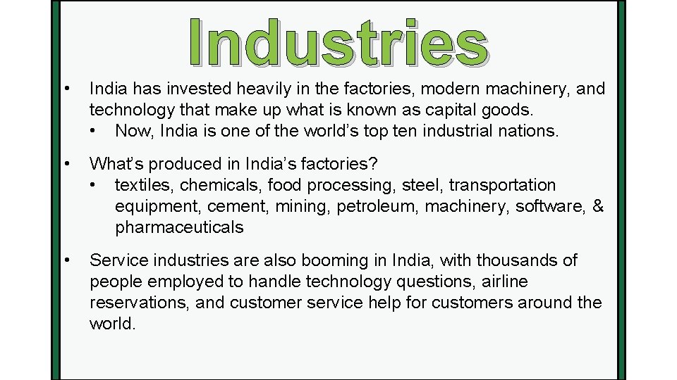 Industries • India has invested heavily in the factories, modern machinery, and technology that