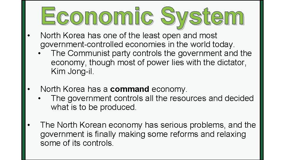 Economic System • North Korea has one of the least open and most government-controlled