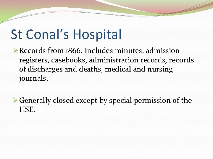 St Conal’s Hospital Ø Records from 1866. Includes minutes, admission registers, casebooks, administration records,