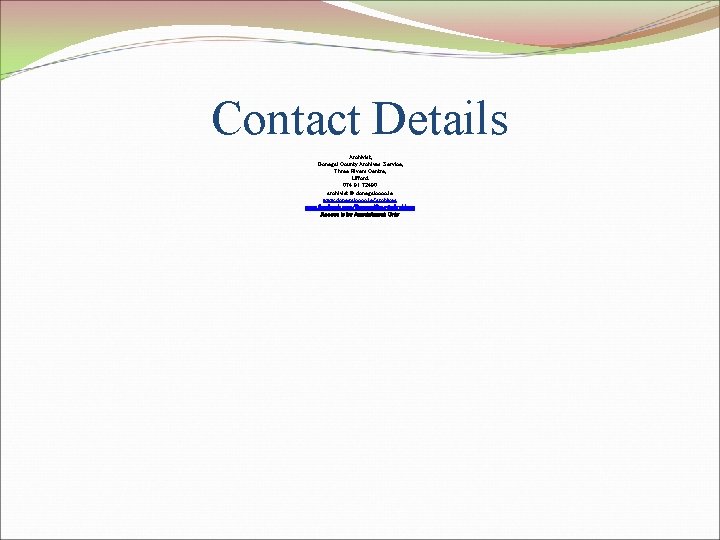 Contact Details Archivist, Donegal County Archives Service, Three Rivers Centre, Lifford. 074 91 72490