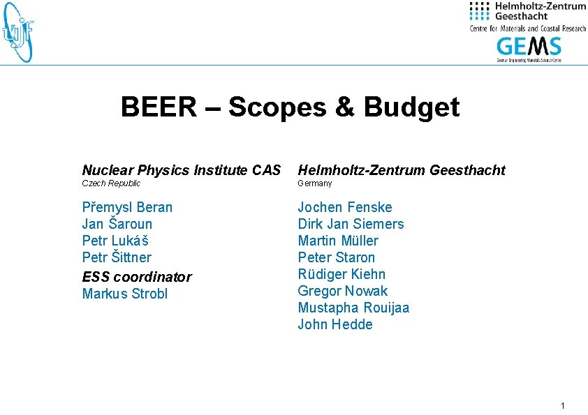 BEER – Scopes & Budget Nuclear Physics Institute CAS Helmholtz-Zentrum Geesthacht Czech Republic Germany