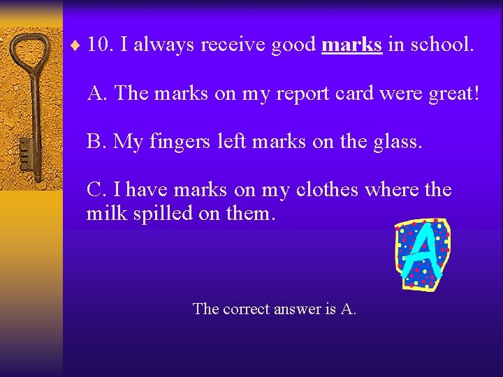 ¨ 10. I always receive good marks in school. A. The marks on my