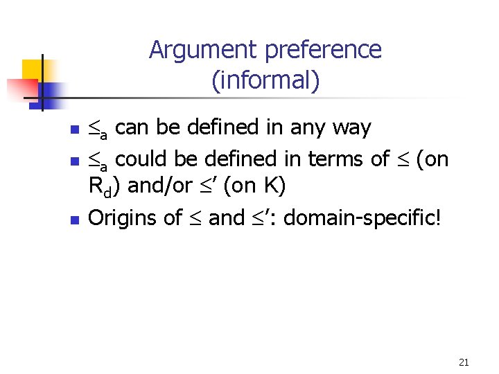 Argument preference (informal) n n n a can be defined in any way a Argument preference (informal) n n n a can be defined in any way a