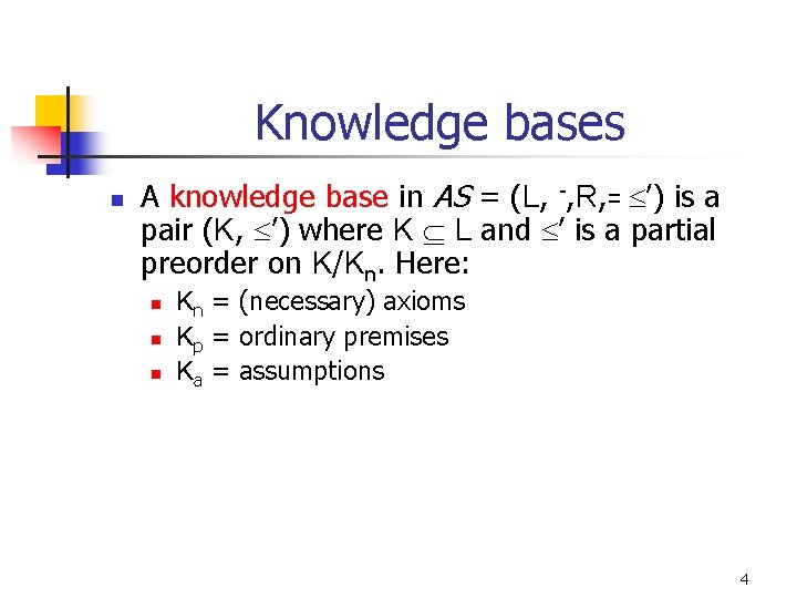 Knowledge bases n A knowledge base in AS = (L, -, R, = ’) Knowledge bases n A knowledge base in AS = (L, -, R, = ’)