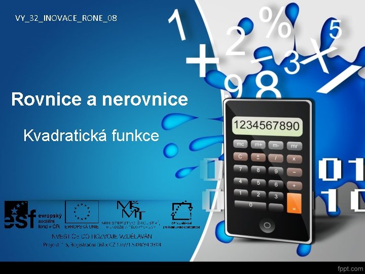 VY_32_INOVACE_RONE_08 Rovnice a nerovnice Kvadratická funkce 