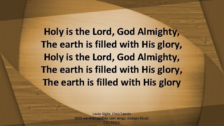 Holy is the Lord, God Almighty, The earth is filled with His glory, The