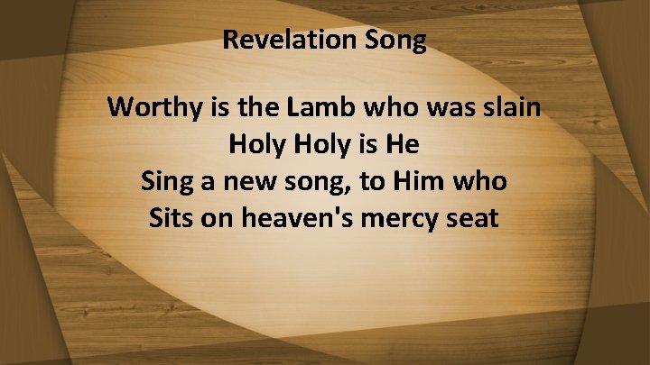 Revelation Song Worthy is the Lamb who was slain Holy is He Sing a