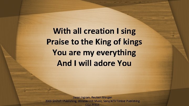 With all creation I sing Praise to the King of kings You are my