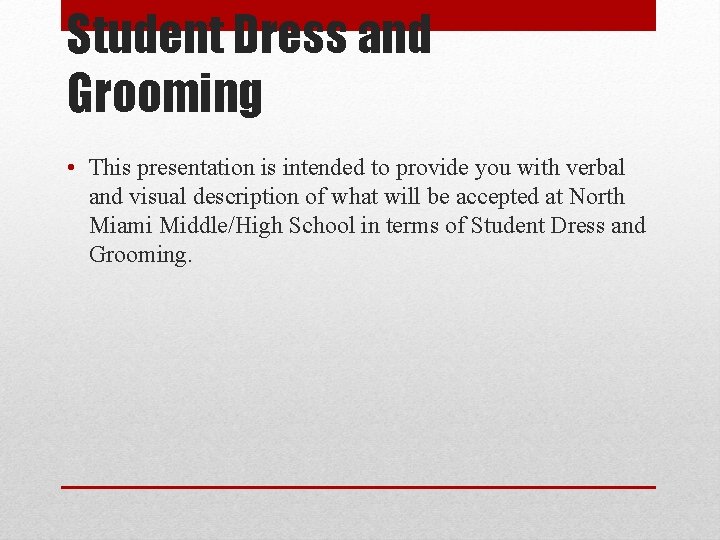 Student Dress and Grooming • This presentation is intended to provide you with verbal