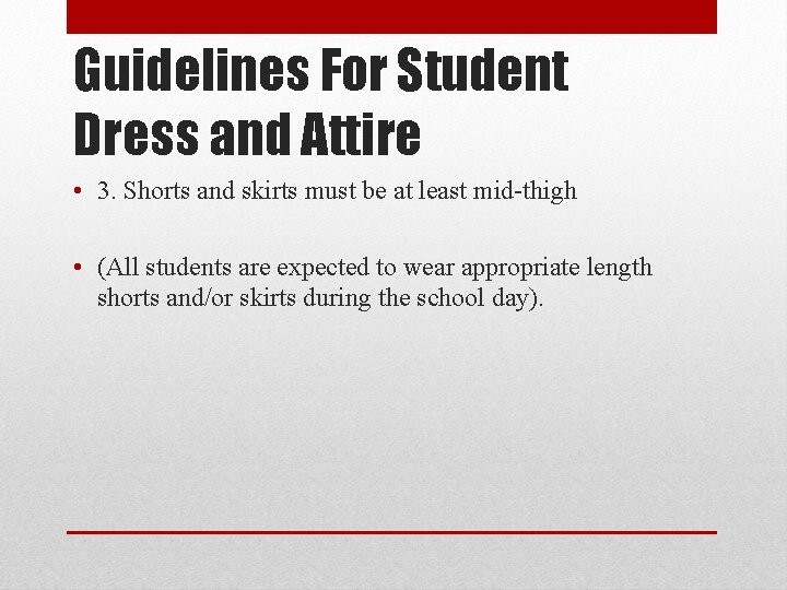 Guidelines For Student Dress and Attire • 3. Shorts and skirts must be at