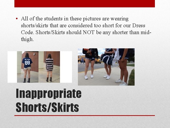  • All of the students in these pictures are wearing shorts/skirts that are