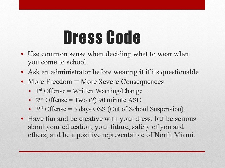 Dress Code • Use common sense when deciding what to wear when you come