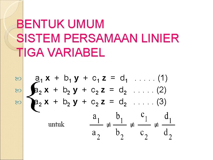 BENTUK UMUM SISTEM PERSAMAAN LINIER TIGA VARIABEL a 1 x + b 1 y