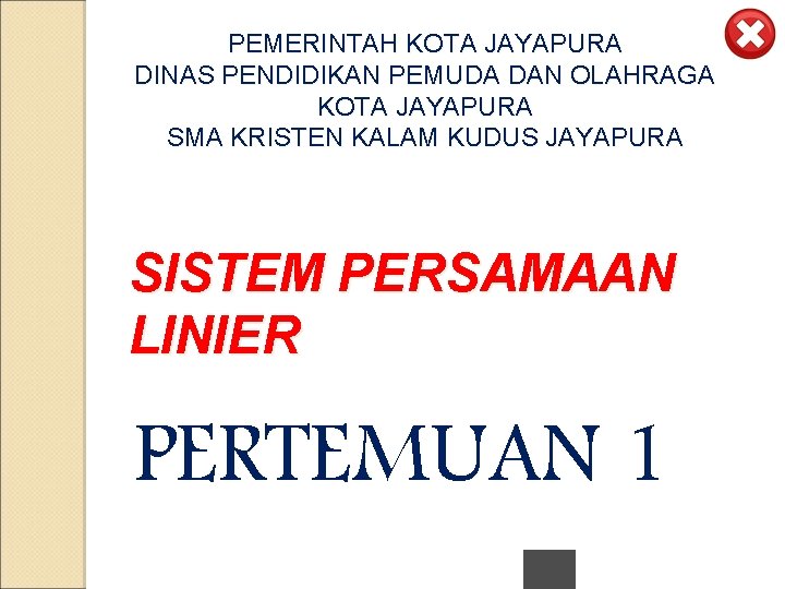 PEMERINTAH KOTA JAYAPURA DINAS PENDIDIKAN PEMUDA DAN OLAHRAGA KOTA JAYAPURA SMA KRISTEN KALAM KUDUS