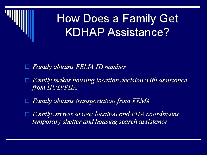 How Does a Family Get KDHAP Assistance? o Family obtains FEMA ID number o