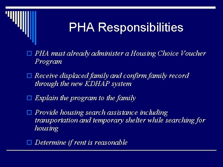 PHA Responsibilities o PHA must already administer a Housing Choice Voucher Program o Receive