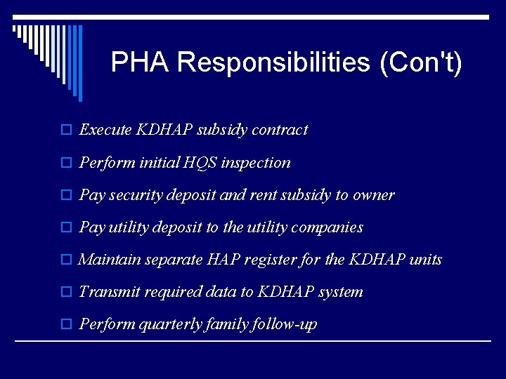 PHA Responsibilities (Con't) o Execute KDHAP subsidy contract o Perform initial HQS inspection o
