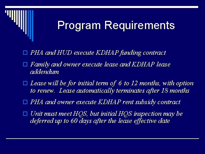 Program Requirements o PHA and HUD execute KDHAP funding contract o Family and owner