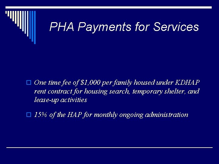PHA Payments for Services o One time fee of $1, 000 per family housed