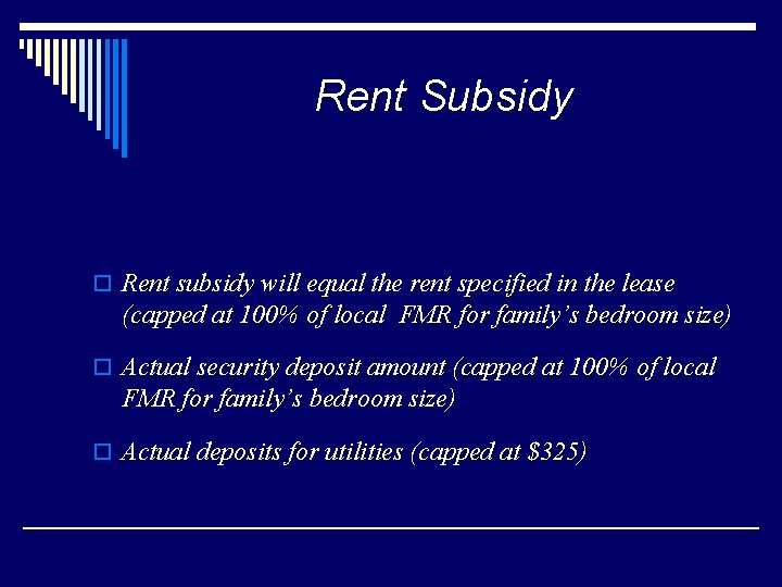 Rent Subsidy o Rent subsidy will equal the rent specified in the lease (capped