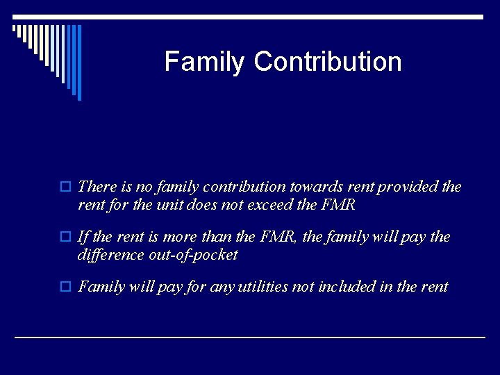 Family Contribution o There is no family contribution towards rent provided the rent for