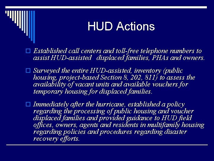 HUD Actions o Established call centers and toll-free telephone numbers to assist HUD-assisted displaced