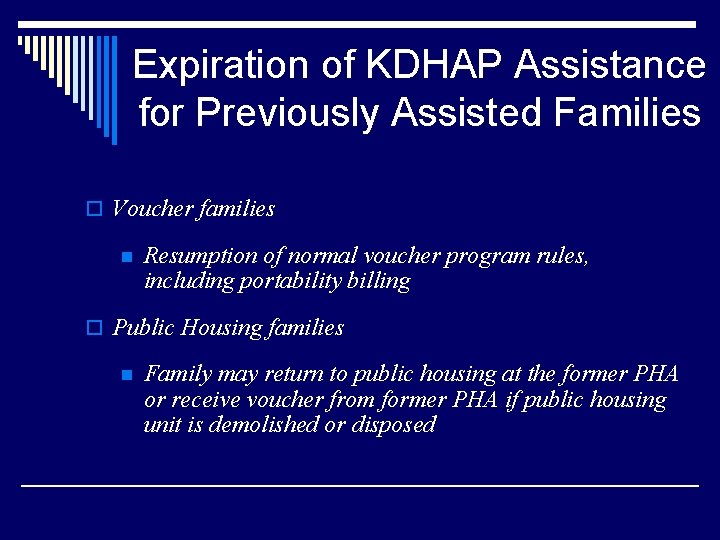 Expiration of KDHAP Assistance for Previously Assisted Families o Voucher families n Resumption of