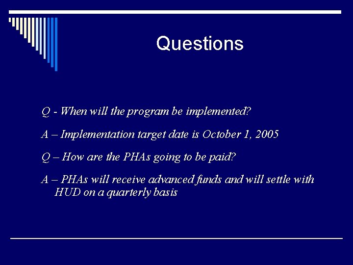 Questions Q - When will the program be implemented? A – Implementation target date