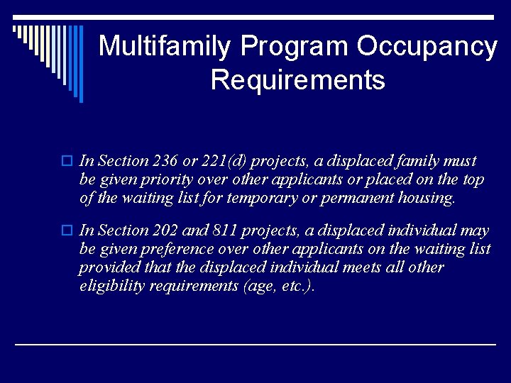 Multifamily Program Occupancy Requirements o In Section 236 or 221(d) projects, a displaced family