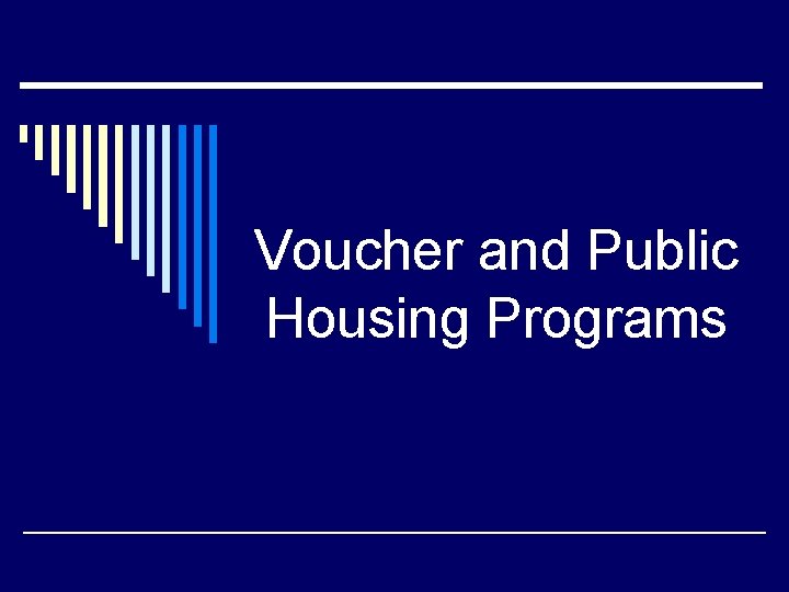 Voucher and Public Housing Programs 