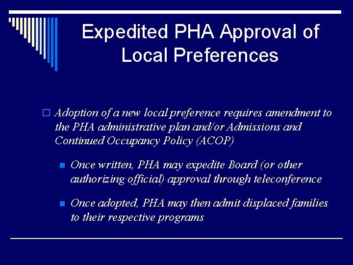 Expedited PHA Approval of Local Preferences o Adoption of a new local preference requires