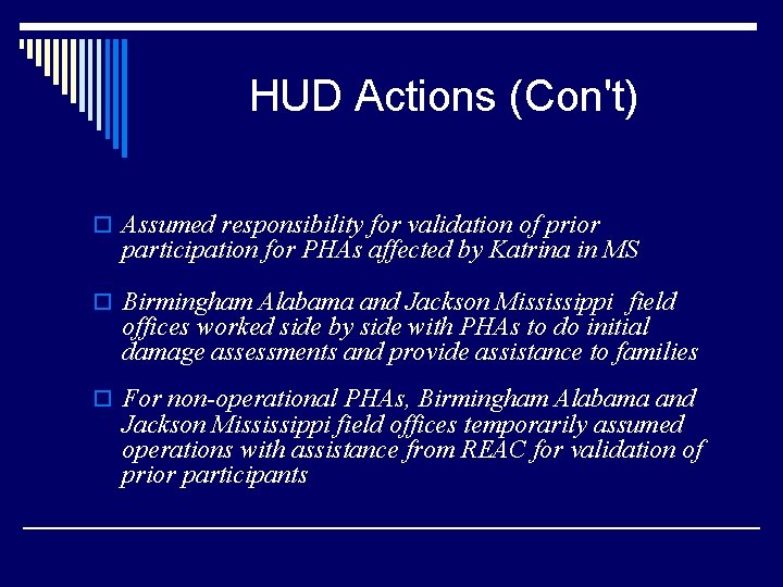 HUD Actions (Con't) o Assumed responsibility for validation of prior participation for PHAs affected