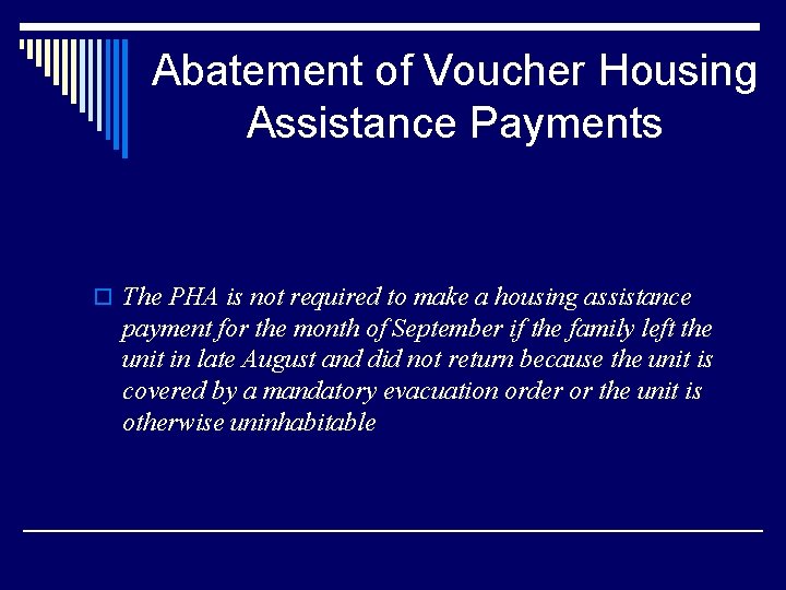 Abatement of Voucher Housing Assistance Payments o The PHA is not required to make