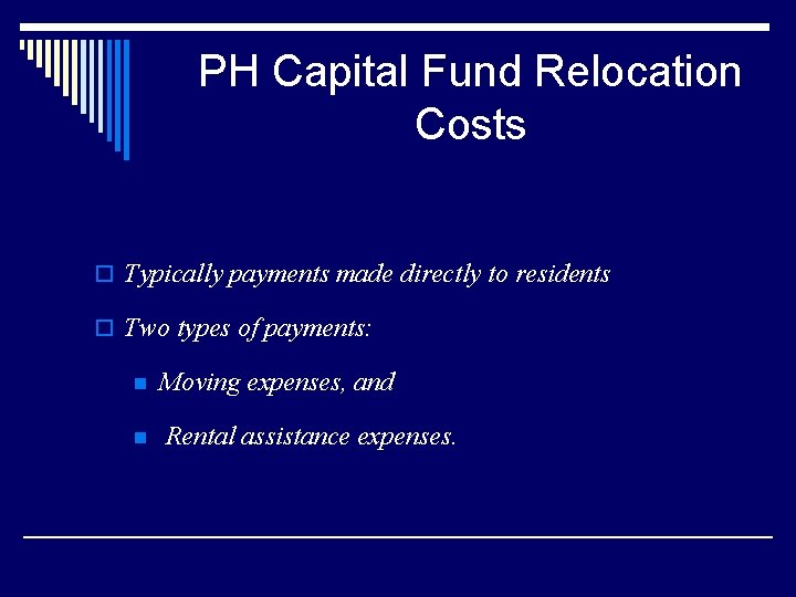 PH Capital Fund Relocation Costs o Typically payments made directly to residents o Two