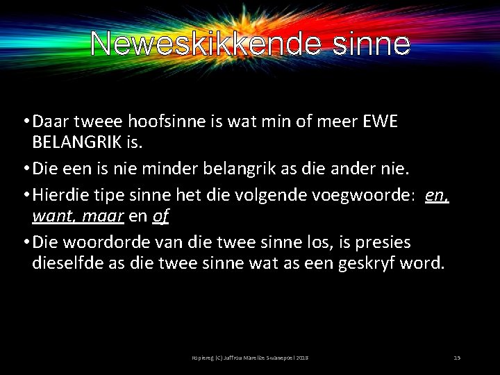 Neweskikkende sinne • Daar tweee hoofsinne is wat min of meer EWE BELANGRIK is.