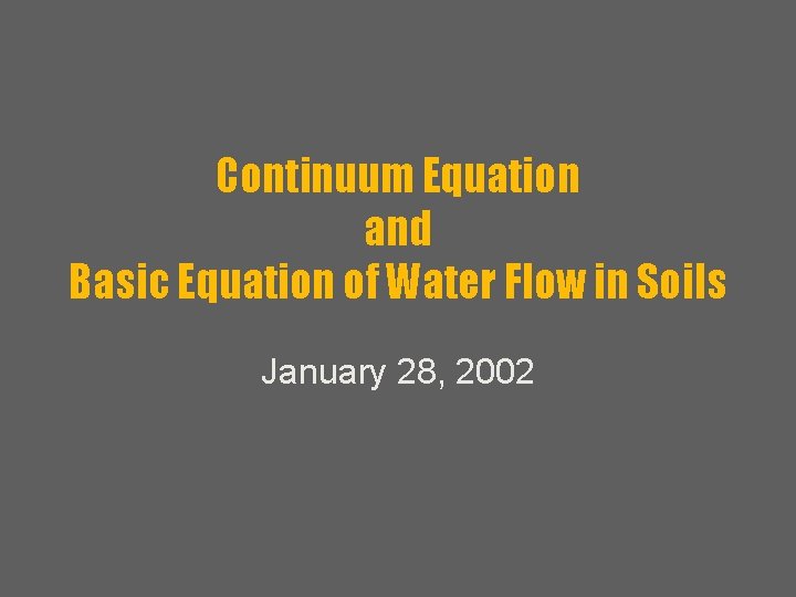 Continuum Equation and Basic Equation of Water Flow in Soils January 28, 2002 