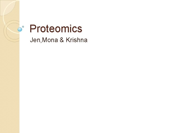 Proteomics Jen, Mona & Krishna 