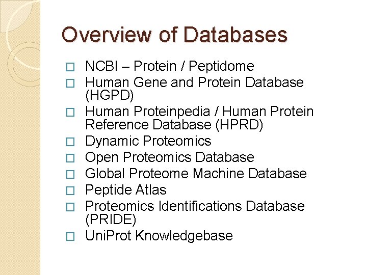 Overview of Databases � � � � � NCBI – Protein / Peptidome Human