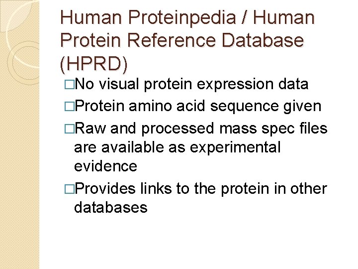 Human Proteinpedia / Human Protein Reference Database (HPRD) �No visual protein expression data �Protein