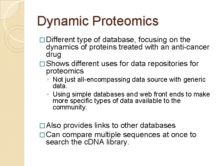 Dynamic Proteomics � Different type of database, focusing on the dynamics of proteins treated