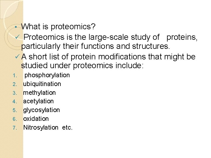What is proteomics? ü Proteomics is the large-scale study of proteins, particularly their functions