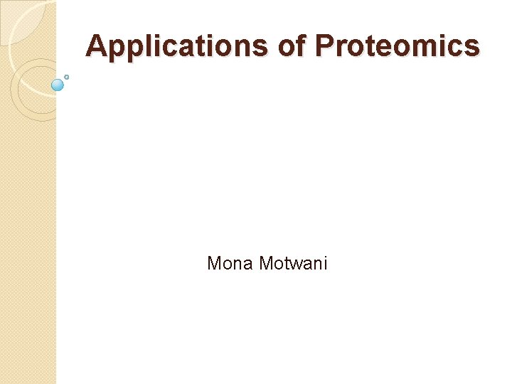 Applications of Proteomics Mona Motwani 