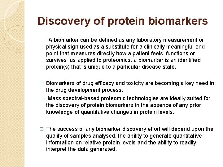 Discovery of protein biomarkers A biomarker can be defined as any laboratory measurement or