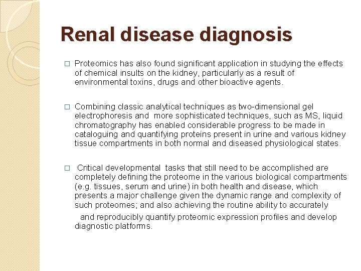 Renal disease diagnosis � Proteomics has also found significant application in studying the effects