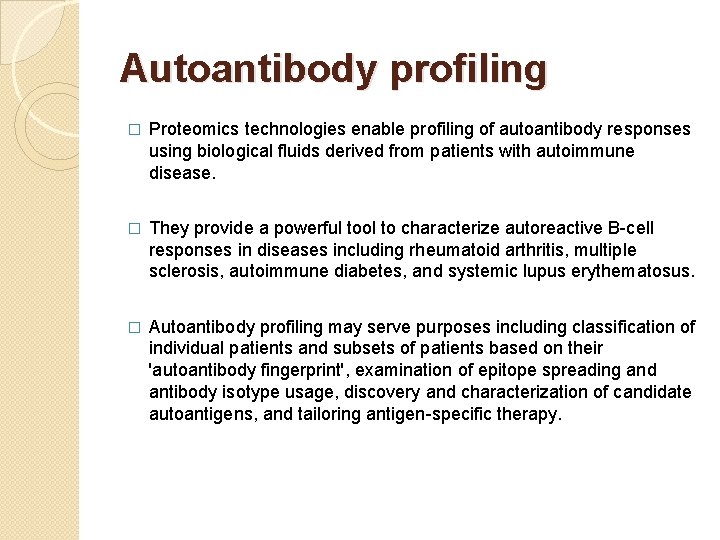 Autoantibody profiling � Proteomics technologies enable profiling of autoantibody responses using biological fluids derived