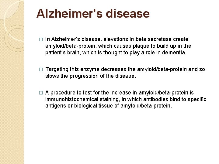 Alzheimer's disease � In Alzheimer’s disease, elevations in beta secretase create amyloid/beta-protein, which causes