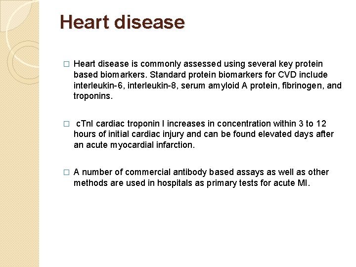 Heart disease � Heart disease is commonly assessed using several key protein based biomarkers.
