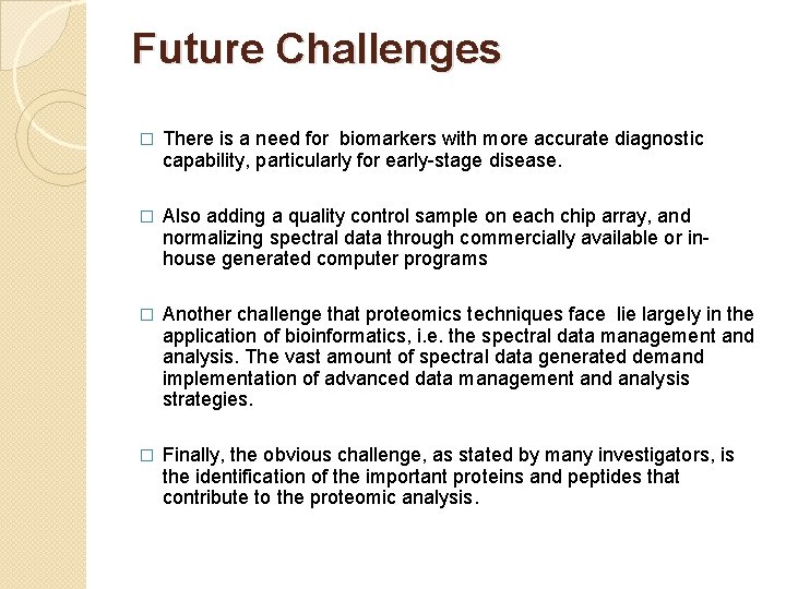 Future Challenges � There is a need for biomarkers with more accurate diagnostic capability,