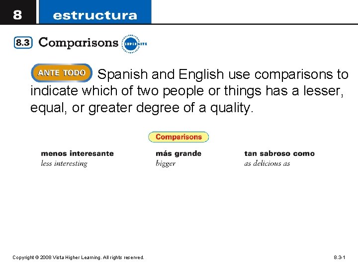 Spanish and English use comparisons to indicate which of two people or things has