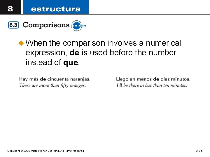 u When the comparison involves a numerical expression, de is used before the number